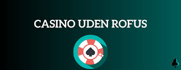Nye Casino Uden ROFUS i Danmark En Gennemgang